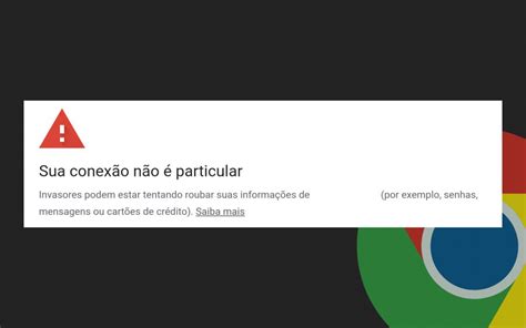 Sua conexão não é particular Usuários do Chrome estão enfrentando