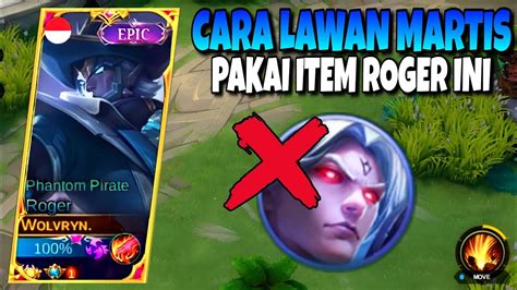 Cara Roger Lawan Martis Ezzz Boyyy Build Roger Tersakit Mlbb