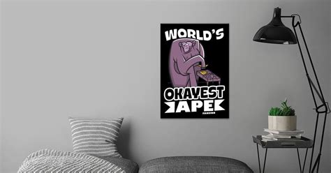 Worlds Okayest Ape Poster By Fansinn Displate