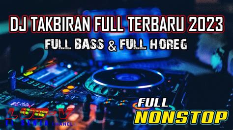 Dj Takbiran Terbaru 1445 H 2024 Bass Horeg Gema Takbir Versi Dj