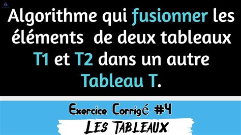 Algorithme Qui Fusionner Les L Ments De Tableau T Et T Dans Un Autre