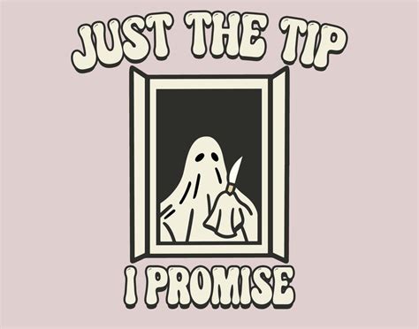 Just The Tip I Promise Png Halloween Spooky Sublimation Etsy