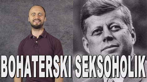 Bohaterski Seksoholik John F Kennedy Historia Bez Cenzury Youtube