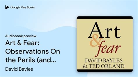 Art And Fear Observations On The Perils And By David Bayles · Audiobook Preview Youtube