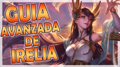 😱guia De Irelia Top Y Mid 2021 Todo Lo Que No Sabias Combos De