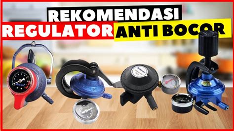 Rekomendasi Regulator Kompor Gas Anti Bocor Terbaik Merk