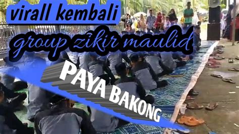 Kembali Viralllll Group Zikir Maulid Paya Bakong Youtube