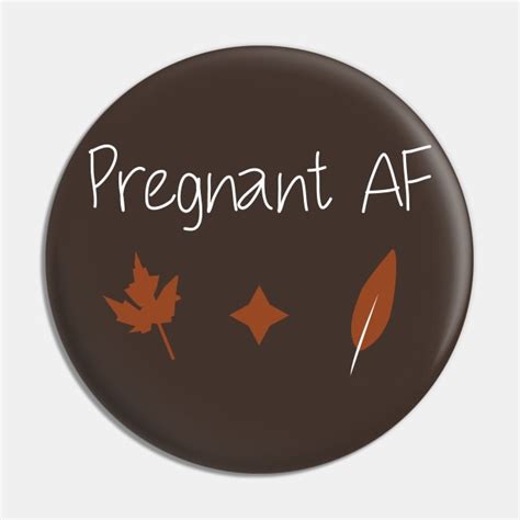 Funny Pregnant AF Cool Pregnant As Fuck Pregnant Halloween Pin TeePublic