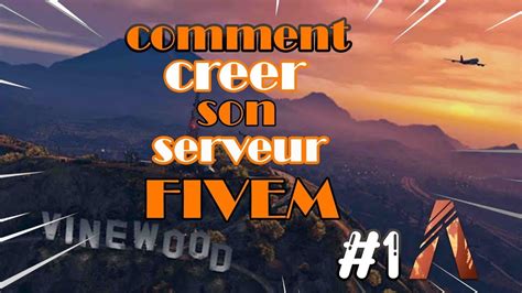 Comment créer un serveur FiveM GTA RP 1 la base YouTube