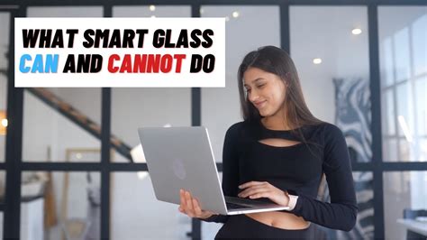 What Smart Glass Can And Cannot Do Youtube