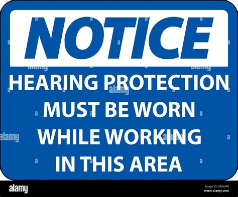 Notice Hearing Protection Must Be Worn Sign On White Background Stock