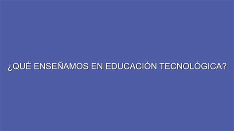 ¿que Se Estudia En Educación Tecnológica Escuela Particular Arrayan