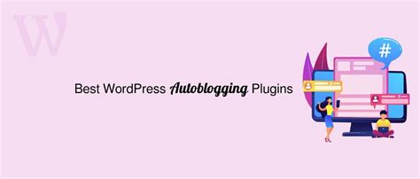 Best Wordpress Autoblogging Plugins Wpanything