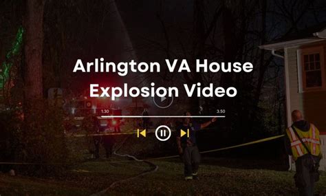 Arlington VA House Explosion Video: Timeline of the Incident ...