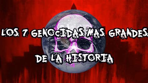 Top Los 7 Genocidas Más Grandes De La Historia Youtube