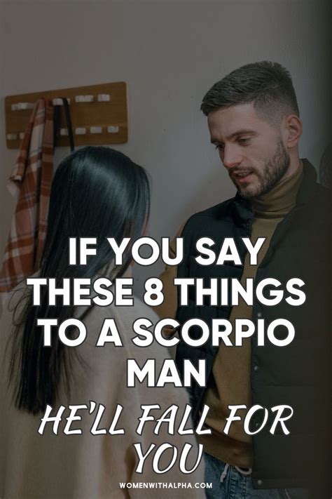 If You Say These Things To A Scorpio Man He Ll Fall For You In