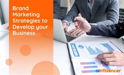 5 Brand Marketing Strategies To Develop Your Business