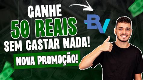 Urgente Ganhe Reais Essa Nova Promo O Do Banco Bv Sem Gastar