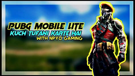 Pubg Mobile Lite Live Aaj Kuch Tufani Karte Hai Sath Me Ajao Npyo