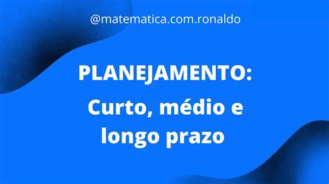 PLANEJAMENTO Metas de curto médio e longo prazo YouTube