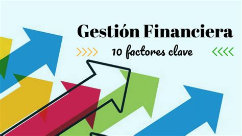 Gestión Financiera 8 Factores Clave Para Controlar La De Tu Negocio