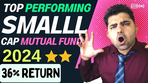 Top Performing Small Cap Mutual Funds 2024 Small Cap Funds Best