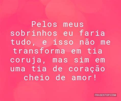 52 Frases De Tia Para Sobrinhos Que Vão Demonstrar Seu Amor Por Eles P