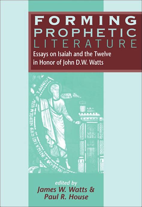 Forming Prophetic Literature Essays On Isaiah And The Twelve In Honor