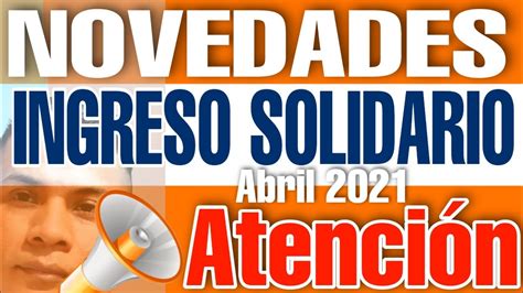 Atención 🔴novedades Ingreso Solidario Abril 2021 Youtube