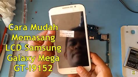 Cara Mudah Memasang LCD Samsung Galaxy Mega GT I9152 YouTube