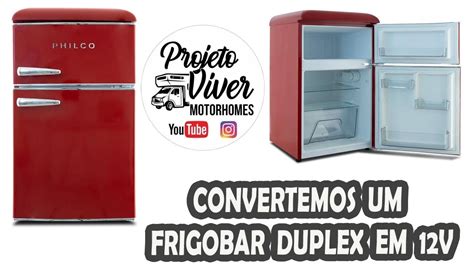 CONVERTI UM FRIGOBAR DUPLEX PHILCO EM 12V PROJETO VIVER MOTORHOMES