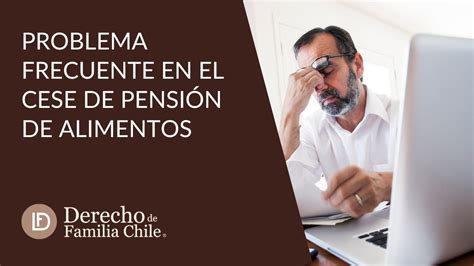 Problema frecuente en cese de pensión de alimentos y como resolverlo