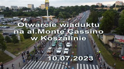 Otwarcie Wiaduktu Na Al Monte Cassino W Koszalinie YouTube