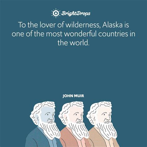 110 John Muir Quotes on Nature, Mountains and the Beauty of The Great ...