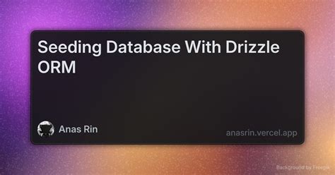 Seeding Database With Drizzle Orm Anas Rin