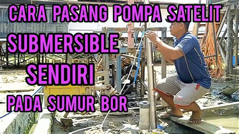 Cara Pasang Pompa Satelit Submersible Youtube