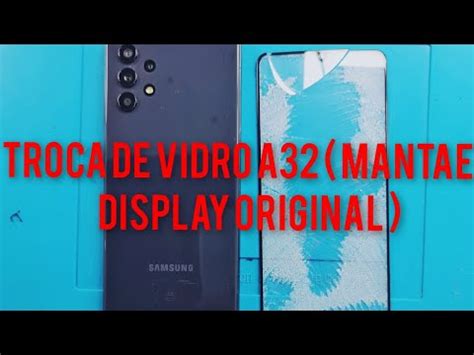 SAMSUNG A32 COMO TROCAR ESSE VIDRO Tutorial Completo Os Cuidados