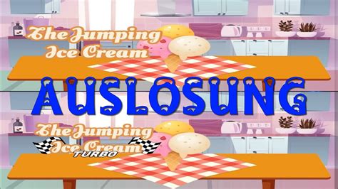 AUSLOSUNG Der GEWINNSPIELE The Jumping Ice Cream The Jumping Ice