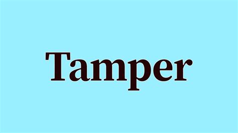 Tamper Pronunciation and Meaning - YouTube