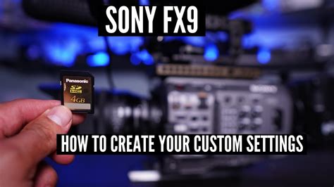 Sony FX9 Custom Settings YouTube