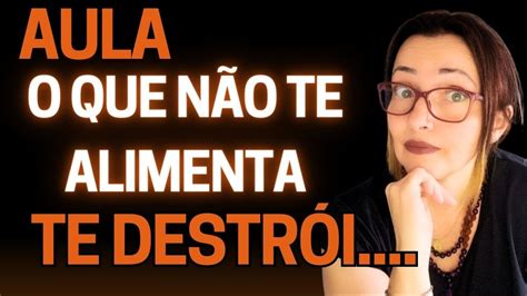 Aula Tudo Que N O Te Alimenta Te Destr I Vanessa Pa O