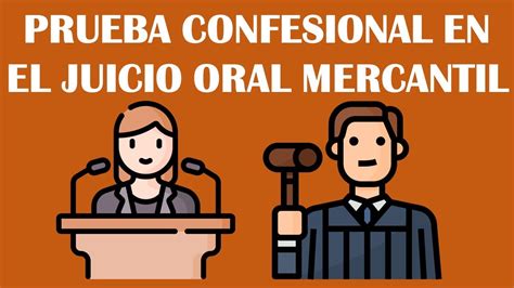 LA PRUEBA CONFESIONAL EN EL JUICIO ORAL MERCANTIL YouTube