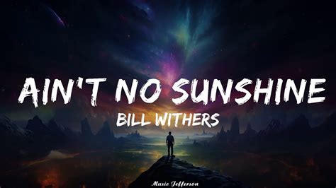 Bill Withers Aint No Sunshine Lyrics Music Jefferson Youtube