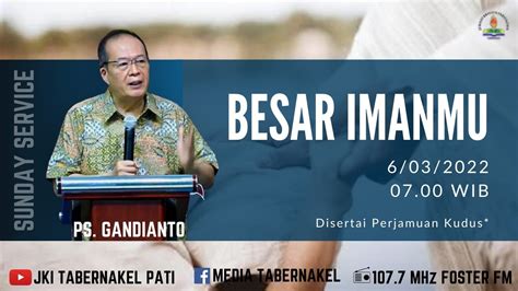 Besar Imanmu Ps Gandianto Jki Tabernakel Pati Maret Youtube