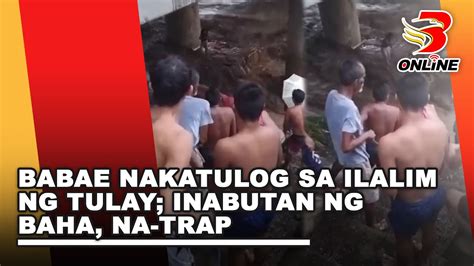 Babae Nakatulog Sa Ilalim Ng Tulay Inabutan Ng Baha Na Trap Youtube