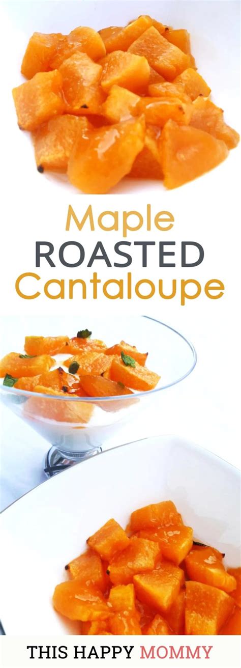 Maple Roasted Cantaloupe This Happy Mommy