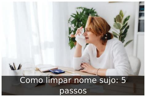 Como Limpar Nome Sujo 5 Passos