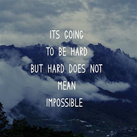 Life Inspirational Quote Its Going To Be Hard But Hard Does Not Mean
