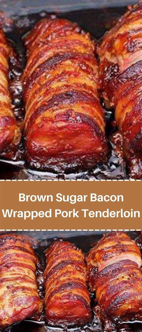 Brown Sugar Bacon Wrapped Pork Tenderloin