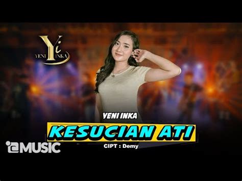 Yeni Inka Kesucian Ati Official Music Yi Production YouTube Music